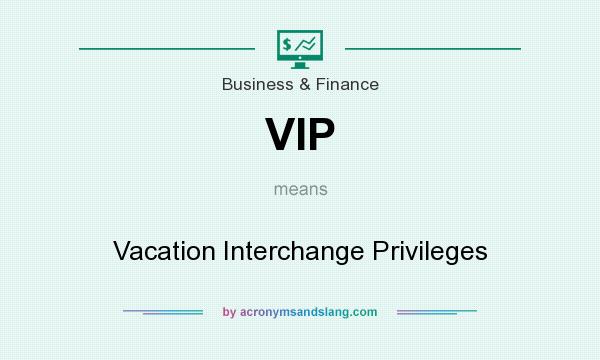 What does VIP mean? It stands for Vacation Interchange Privileges