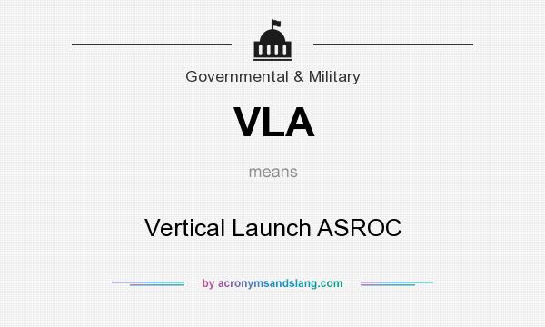 What does VLA mean? It stands for Vertical Launch ASROC