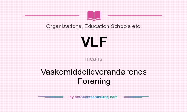 What does VLF mean? It stands for Vaskemiddelleverandørenes Forening