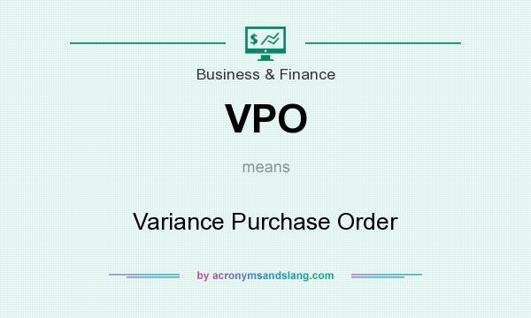 What does VPO mean? It stands for Variance Purchase Order