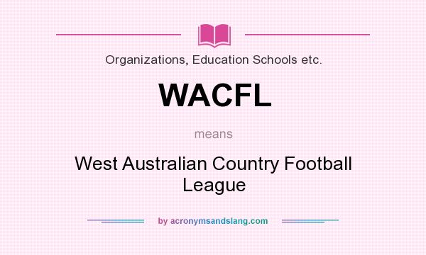 What does WACFL mean? It stands for West Australian Country Football League