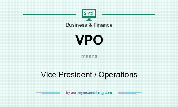 What does VPO mean? It stands for Vice President / Operations