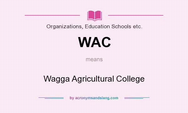 What does WAC mean? It stands for Wagga Agricultural College