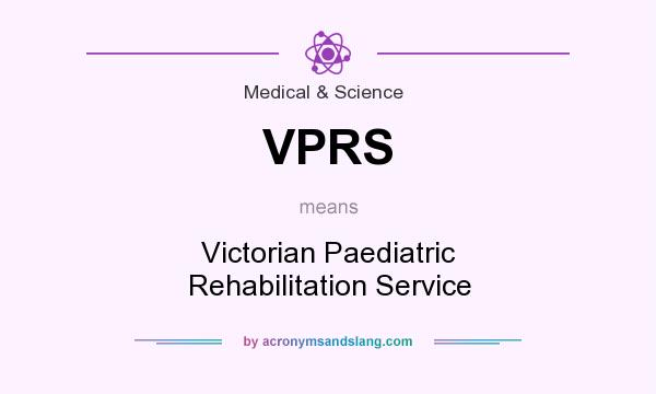 What does VPRS mean? It stands for Victorian Paediatric Rehabilitation Service