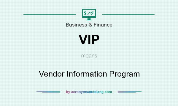 What does VIP mean? It stands for Vendor Information Program