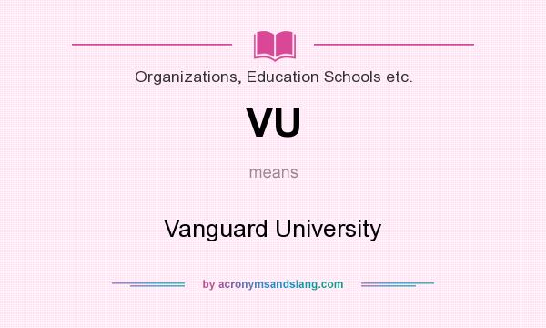 What does VU mean? It stands for Vanguard University
