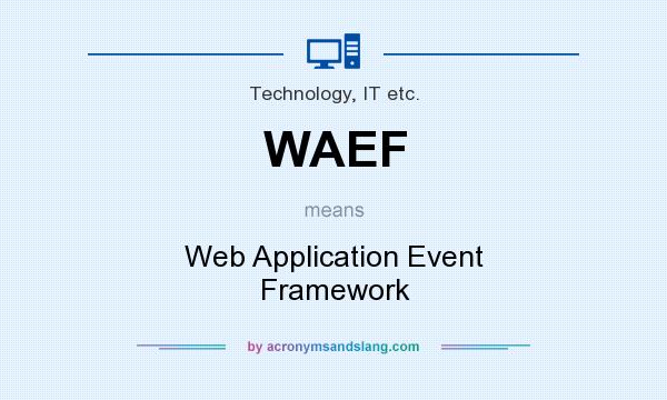 What does WAEF mean? It stands for Web Application Event Framework