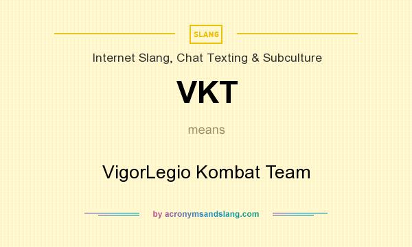 What does VKT mean? It stands for VigorLegio Kombat Team