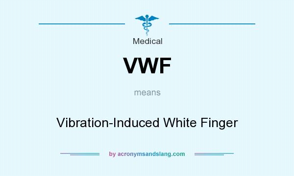 What does VWF mean? It stands for Vibration-Induced White Finger