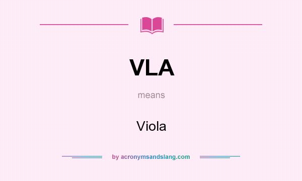 What does VLA mean? It stands for Viola