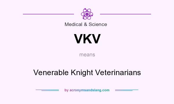 What does VKV mean? It stands for Venerable Knight Veterinarians