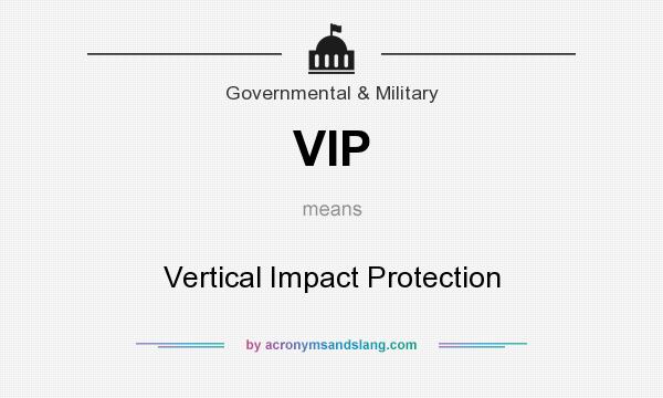 What does VIP mean? It stands for Vertical Impact Protection