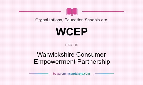 What does WCEP mean? It stands for Warwickshire Consumer Empowerment Partnership