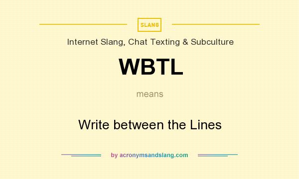 What does WBTL mean? It stands for Write between the Lines