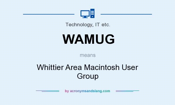 What does WAMUG mean? It stands for Whittier Area Macintosh User Group