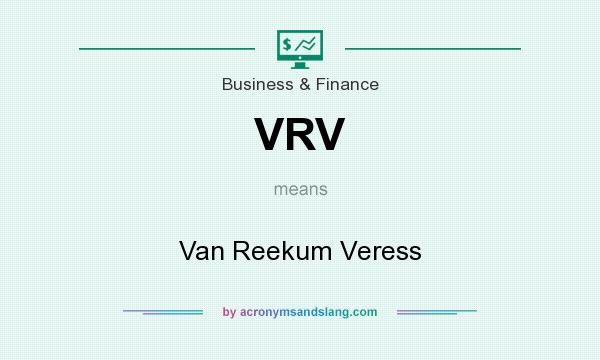 What does VRV mean? It stands for Van Reekum Veress