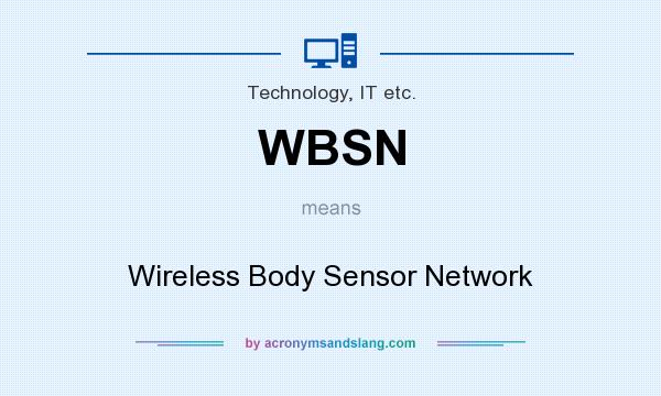 What does WBSN mean? It stands for Wireless Body Sensor Network