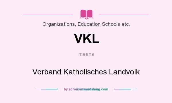 What does VKL mean? It stands for Verband Katholisches Landvolk