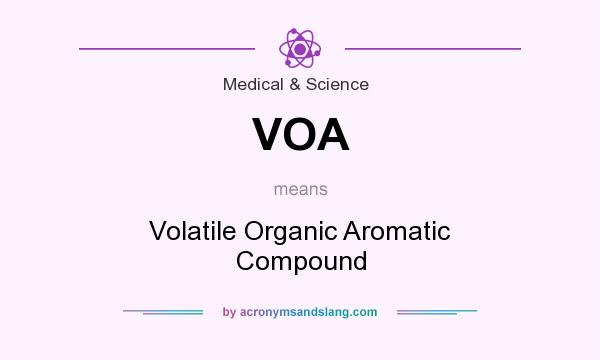 What does VOA mean? It stands for Volatile Organic Aromatic Compound