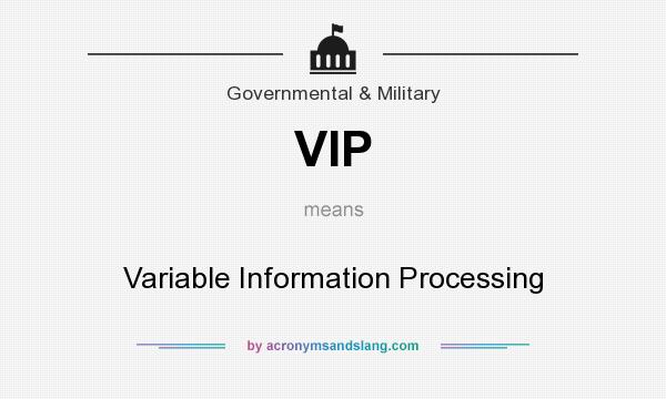 What does VIP mean? It stands for Variable Information Processing