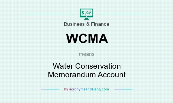 What does WCMA mean? It stands for Water Conservation Memorandum Account