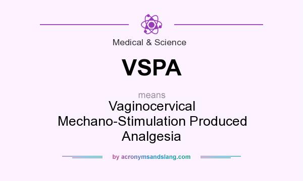 What does VSPA mean? It stands for Vaginocervical Mechano-Stimulation Produced Analgesia