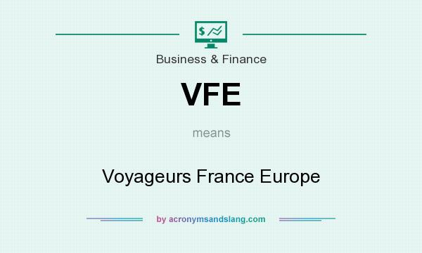 What does VFE mean? It stands for Voyageurs France Europe