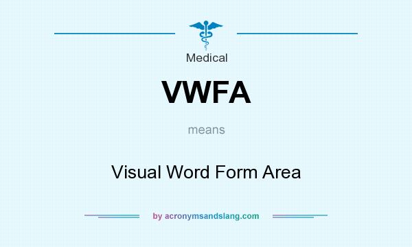 What does VWFA mean? It stands for Visual Word Form Area