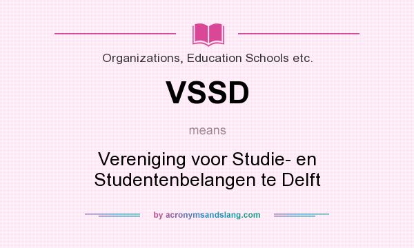 What does VSSD mean? It stands for Vereniging voor Studie- en Studentenbelangen te Delft