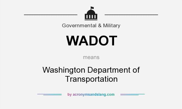 What does WADOT mean? It stands for Washington Department of Transportation