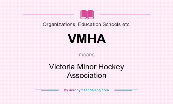 What does VMHA mean? It stands for Victoria Minor Hockey Association
