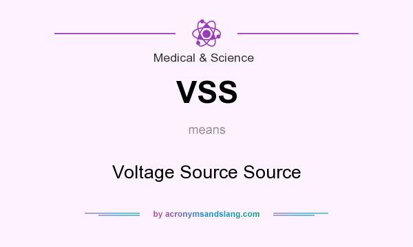 What does VSS mean? It stands for Voltage Source Source