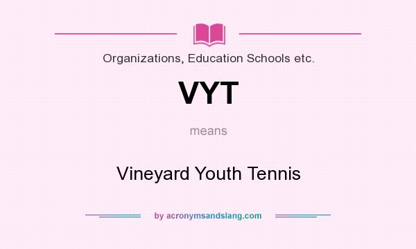 What does VYT mean? It stands for Vineyard Youth Tennis