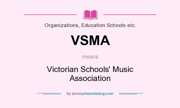 What does VSMA mean? It stands for Victorian Schools` Music Association