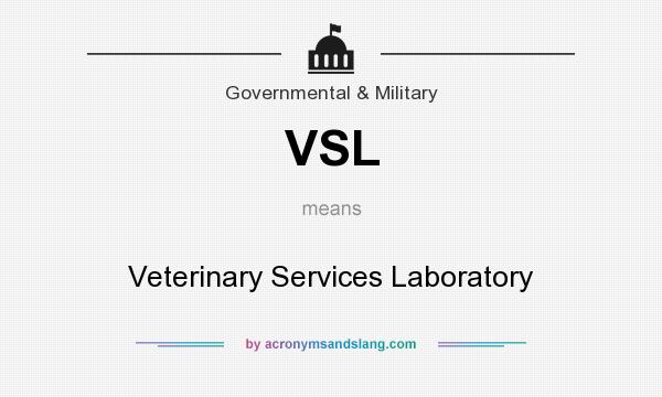 What does VSL mean? It stands for Veterinary Services Laboratory