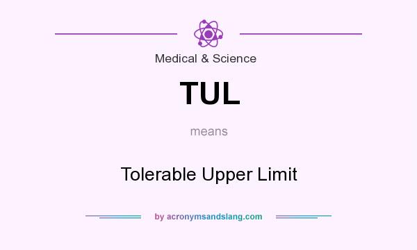 What does TUL mean? It stands for Tolerable Upper Limit