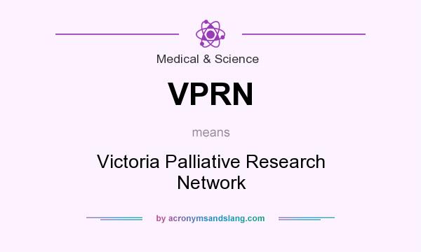 What does VPRN mean? It stands for Victoria Palliative Research Network