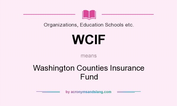 What does WCIF mean? It stands for Washington Counties Insurance Fund