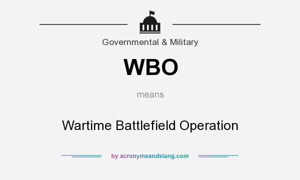 What does WBO mean? It stands for Wartime Battlefield Operation