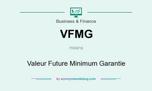 What does VFMG mean? It stands for Valeur Future Minimum Garantie