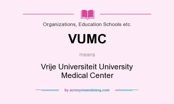 What does VUMC mean? It stands for Vrije Universiteit University Medical Center