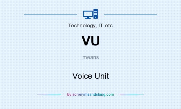 What does VU mean? It stands for Voice Unit