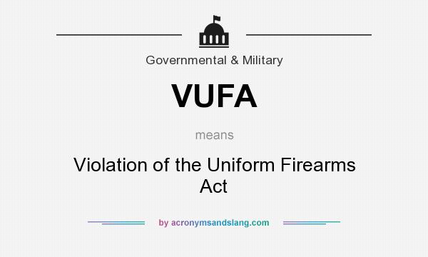 What does VUFA mean? It stands for Violation of the Uniform Firearms Act
