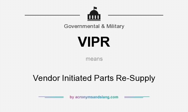 What does VIPR mean? It stands for Vendor Initiated Parts Re-Supply