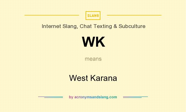 What does WK mean? It stands for West Karana