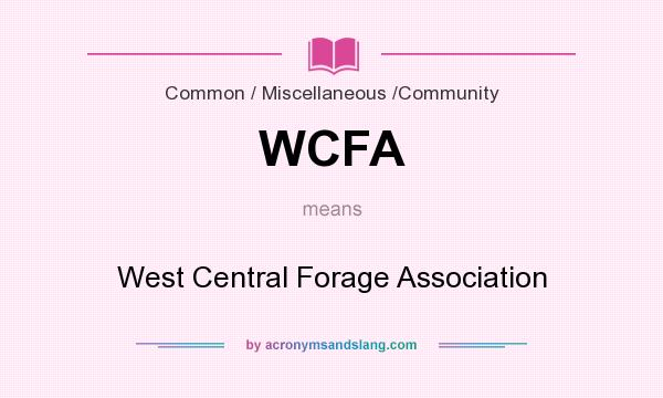What does WCFA mean? It stands for West Central Forage Association