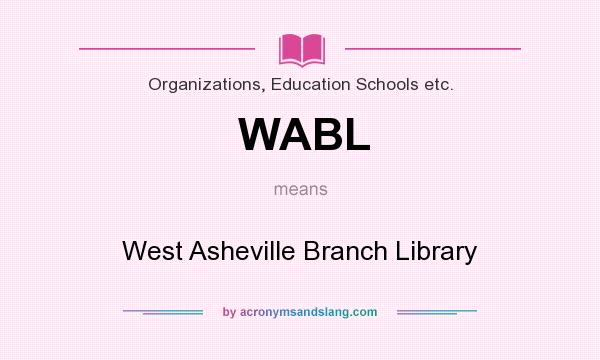 What does WABL mean? It stands for West Asheville Branch Library