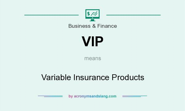 What does VIP mean? It stands for Variable Insurance Products
