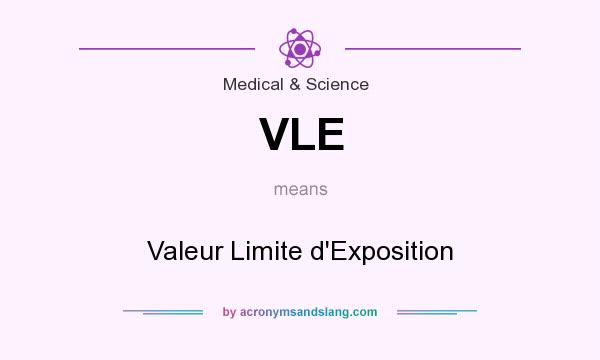 What does VLE mean? It stands for Valeur Limite d`Exposition