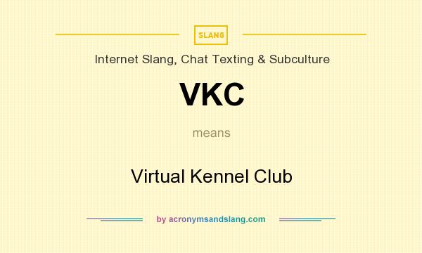 What does VKC mean? It stands for Virtual Kennel Club